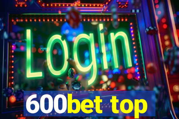 600bet top